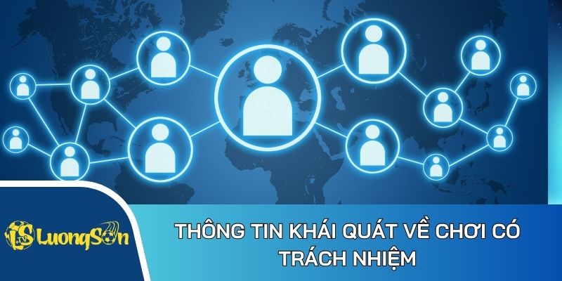 Thông tin khái quát về chơi có trách nhiệm