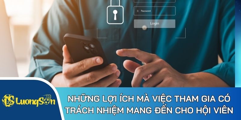 Những lợi ích mà việc tham gia có trách nhiệm mang đến cho hội viên